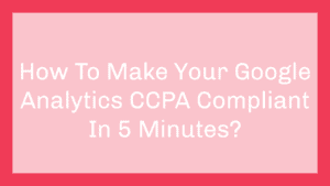 Google Analytics CCPA Compliant