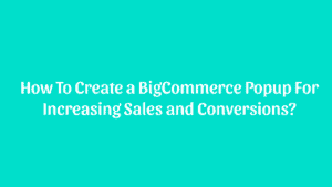 Create a BigCommerce Popup
